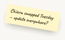 Sticky note: Chiara swapped Tuesday — update everywhere?